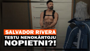 SALVADOR RIVERA – TESTU NENOLIKU ?!! NOPIETNI!? [GTA V LV RP]