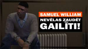 SAMUEL WILLIAM – NEVĒLAS PAZAUDĒT GAILĪTI! [GTA V LV RP]